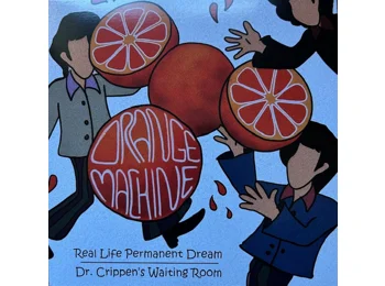 The Orange Machine – Real Life Permanent Dream - 2026 Limited Edition Numbered 2 Track 7" Vinyl