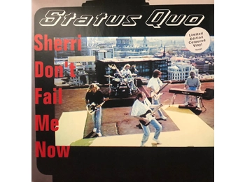 Status Quo - Sherri Don't Fail Me Now - Edit - UK Limited Edition 2 Track 7"  Red Vinyl