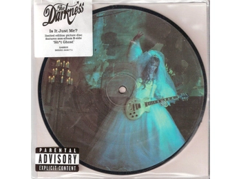 The Darkness ‎– Is It Just Me - UK Limited Edition 2 Track 7" Picture Disc In PVC Sleeve c/w Card Insert & Hype Sticker