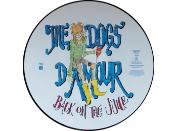 The Dogs D'Amour ‎– Back On The Juice - UK Limited Edition Numbered 12" 3 Track Picture Disc In PVC Sleeve c/w Hype Sticker