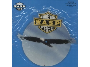 WASP ‎– Forever Free - UK Limited Edition 2 Track 7" Shaped Picture Disc In PVC Sleeve c/w Custom Insert