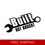 Built Not Bought Decal
