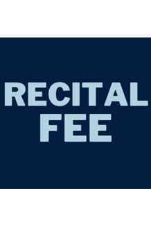 RECITAL FEE (Required to Participate!) RECITAL FEE (Required to Participate!)