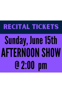 SUNDAY 6/15 @ 2:00pm - Recital Tickets SUNDAY 6/15 @ 2:00pm - Recital Tickets