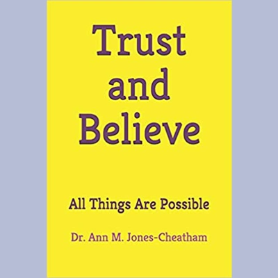 Trust And Believe - All Things Are Possible Trust And Believe - All Things Are Possible