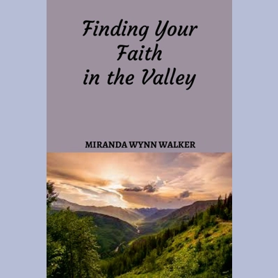 Finding Your Faith in the Valley