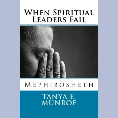 WHEN SPIRITUAL LEADERS FAIL - Mephibosheth WHEN SPIRITUAL LEADERS FAIL - Mephibosheth