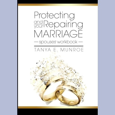 PROTECTING AND REPAIRING YOUR MARRIAGE SPOUSES' WORKBOOK