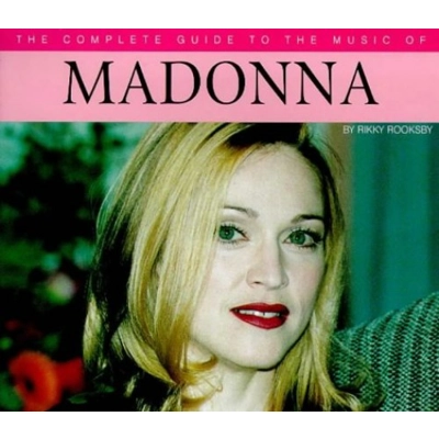 Madonna the Complete Guide to the Music of Madonna Madonna the Complete Guide to the Music of Madonna