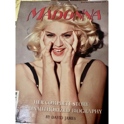 Madonna Unauthorized Biography by David James Madonna Unauthorized Biography by David James
