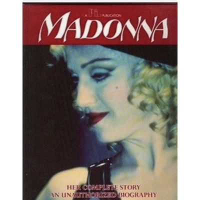 MADONNA: HER COMPLETE STORY AN UNAUTHORIZED BIOGRAPHY By David James - Hardcover