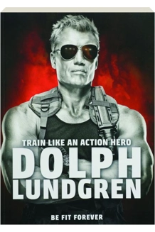 BOOK DOLPH LUNDGREN TRAIN LIKE AN ACTION HERO