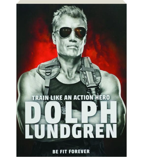 BOOK DOLPH LUNDGREN TRAIN LIKE AN ACTION HERO