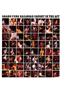 RECORD GRAND FUNK RAILROAD CAUGHT IN THE ACT