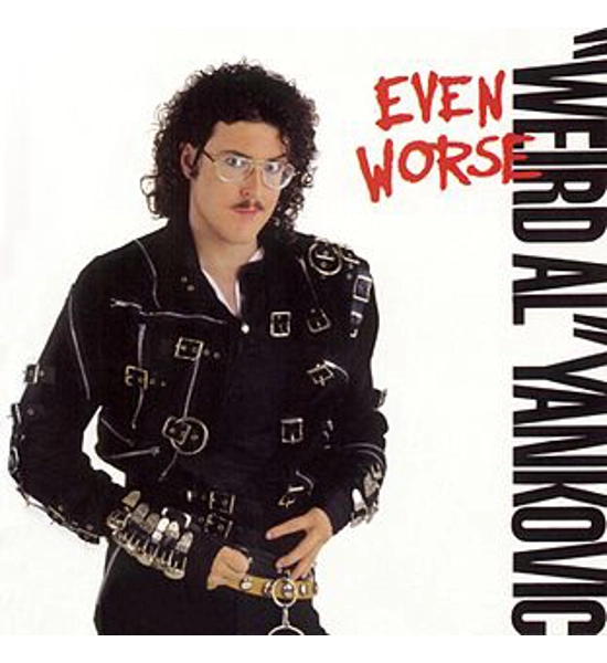 WEIRD AL YANKOVIC ALBUM EVEN WORSE