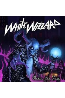WHITE WIZZARD ALBUM OVER THE TOP