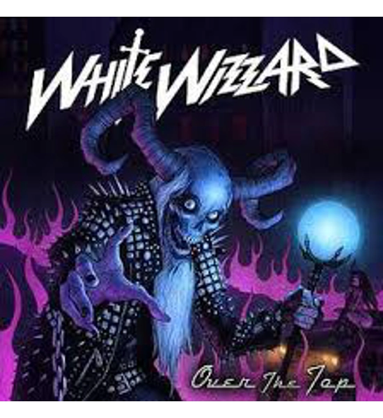 WHITE WIZZARD ALBUM OVER THE TOP