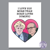 I Love You More Than Boris Loves Dominic Card