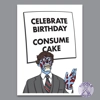 Celebrate Birthday Consume Cake - They Live Birthday Card Celebrate Birthday Consume Cake - They Live Birthday Card