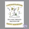 Congratulations on Living Through Another Year Birthday Card