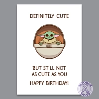 Definitely Cute But Not as Cute as You - Geek Birthday Card
