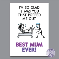 I'm Glad You Popped Me Out - Mother's Day Card