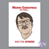 Merry Christmas To You And The Others - Christmas Card