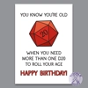 You Know You're Old When You Need More Than One D20 To Roll Your Age - Geek Birthday Card You Know You're Old When You Need More Than One D20 To Roll Your Age - Geek Birthday Card