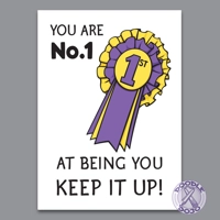 You Are No.1 At Being You. Keep It Up! Greeting Card