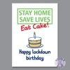 Stay Home Save Lives Eat Cake Birthday Card Stay Home Save Lives Eat Cake Birthday Card