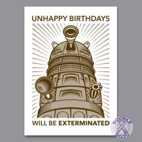 Unhappy Birthdays Will Be Exterminated - Dalek Birthday Card