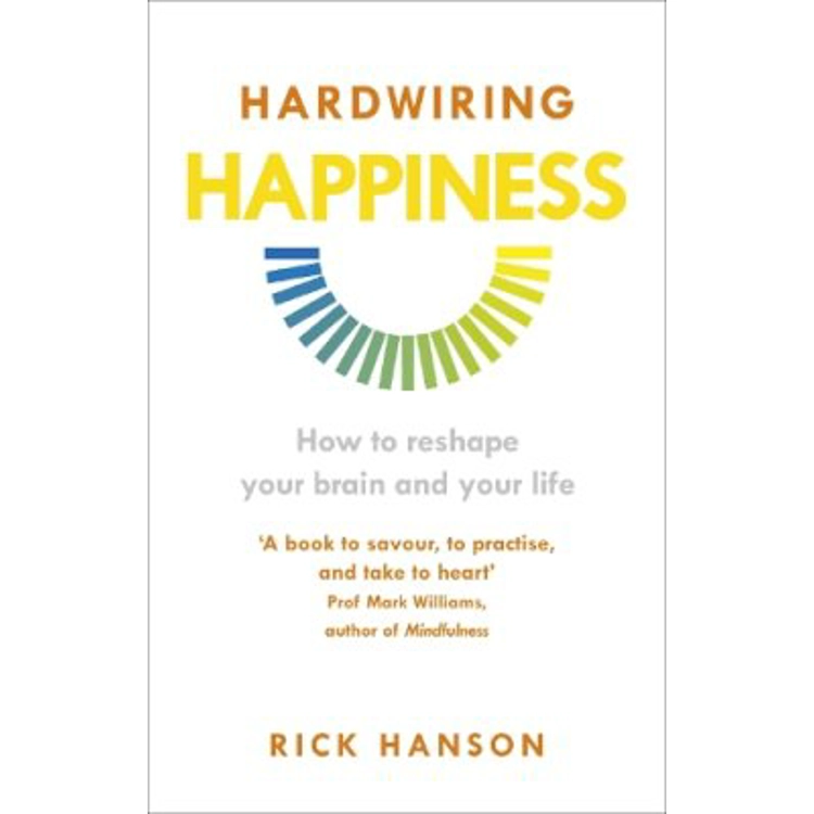 Hardwiring Happiness - Dr. R..