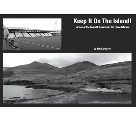 Paperback edition - Keep It On The Island! (A Tour of the Football Grounds in the Faroe Islands)