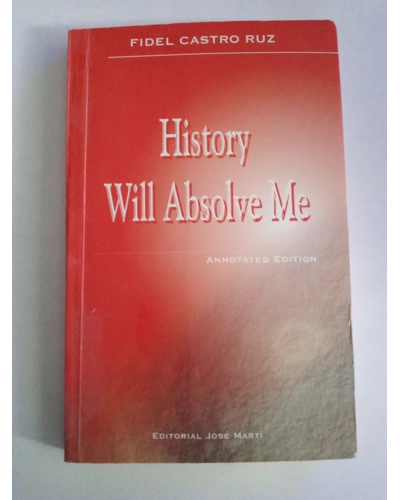 History Will Absolve Me by Fidel Castro Ruz