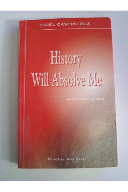 History Will Absolve Me by Fidel Castro Ruz