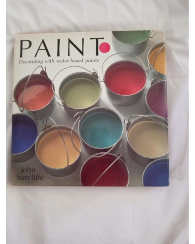 PAINT - Decorating with water-based paints by John Sutcliffe. Vintage Book