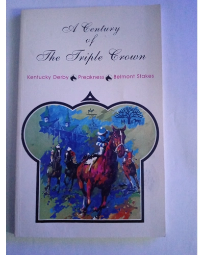 A CENTURY OF THE TRIPLE CROWN EDITED & COMPILED BY SAM SICILIANO
