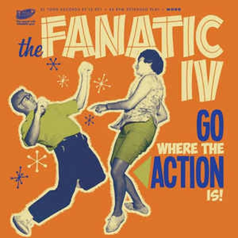 The Fanatic IV - Go Where The Action Is 7" EP