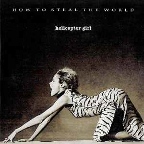 Helicopter Girl - How to Steal the World CD Album