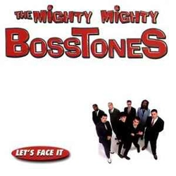 The Mighty Mighty Bosst..