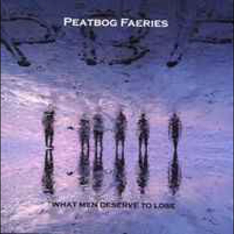 Peatbog Faeries - What Men Deserve To Lose CD Album