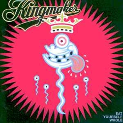 Kingmakers - Eat Yourse..
