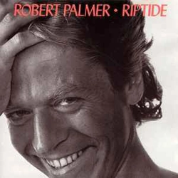 Robert Palmer - Riptide..