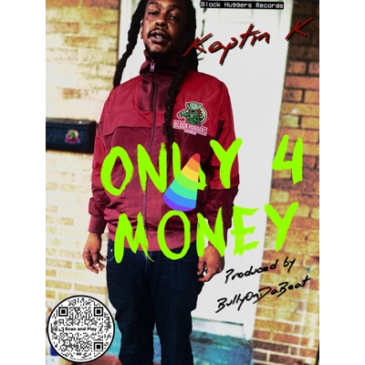 “Only 4 Money” Kaptin K..