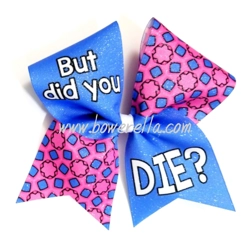 But Did You DIe Cheer Bow