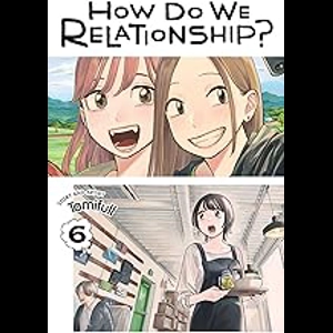 How Do We Relationship? - Vol 6