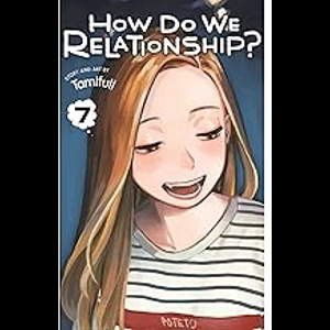 How Do We Relationship? - Vol 7