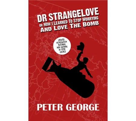 Dr Strangelove or: How I Learned to Stop Worrying and Love the Bomb