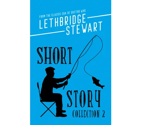 The Lethbridge-Stewart Short Story Collection Volume 2