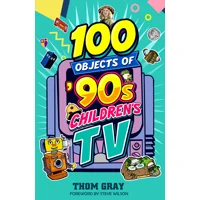 100 Objects of '90s Children's TV